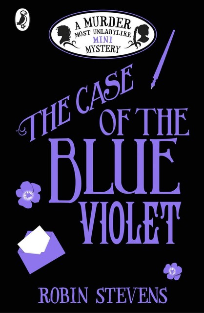The Case of the Blue Violet: A Murder Most Unladylike Mini Mystery, Robin Stevens