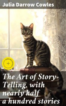 The Art of Story-Telling, with nearly half a hundred stories, Julia Darrow Cowles