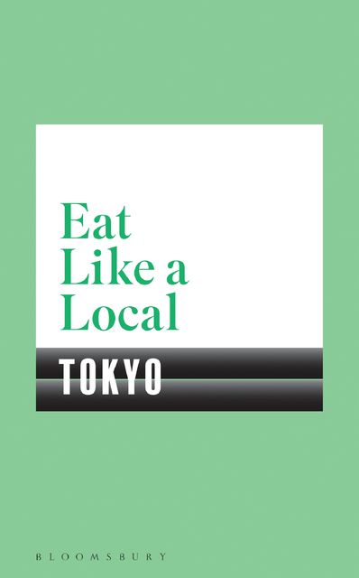 Eat Like a Local TOKYO, Bloomsbury