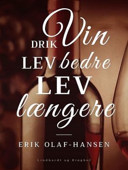 Drik vin : lev bedre – lev længere, Erik Hansen