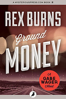 Ground Money, Rex Burns