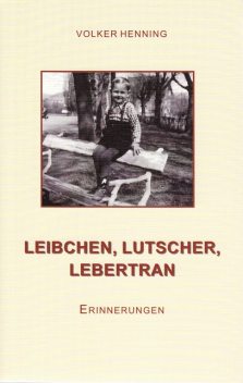 Leibchen, Lutscher, Lebertran, Volker Henning