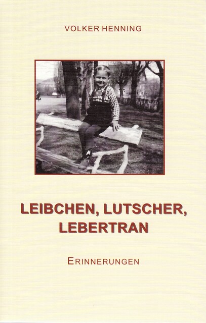 Leibchen, Lutscher, Lebertran, Volker Henning