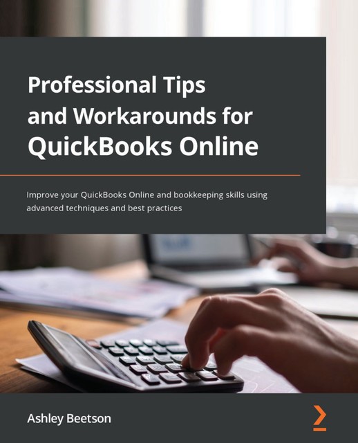 Professional Tips and Workarounds for QuickBooks Online, Ashley Beetson