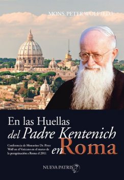 En las huellas del Padre Kentenich en Roma. Conferencia de Monseñor Dr. Peter Wolf en el Vaticano en el marco de la peregrinación a Roma el 2011, Monseñor Peter Wolf