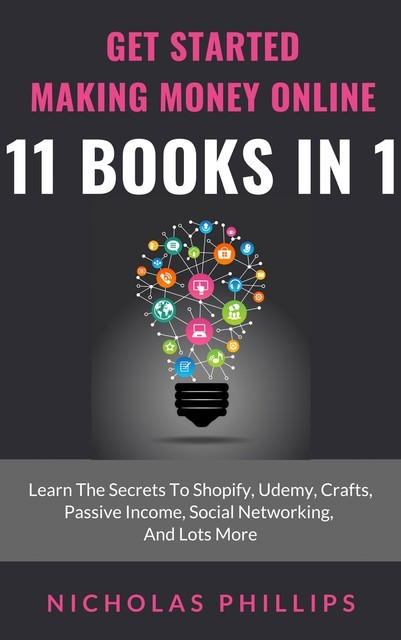 Get Started Making Money Online – 11 Books In 1, Nicholas Phillips
