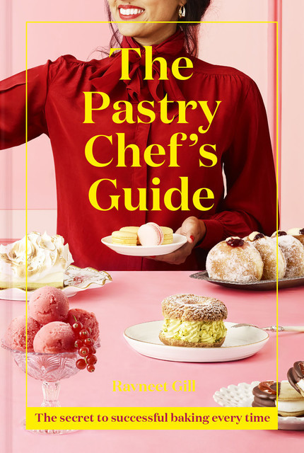 The Pastry Chef's Guide, Ravneet Gill