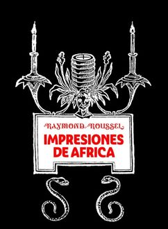 Impresiones De África, Raymond Roussel