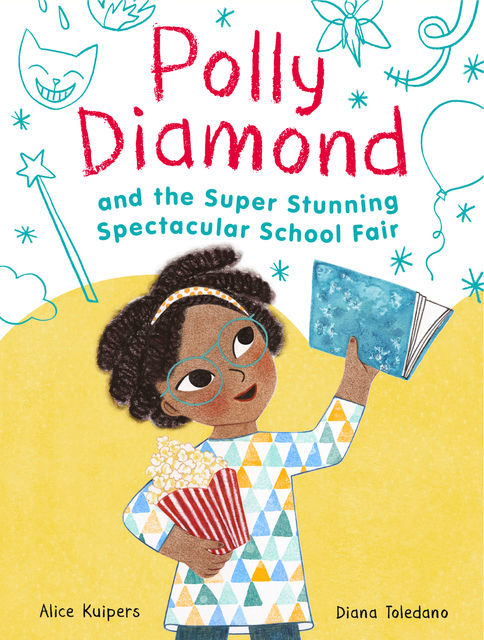 Polly Diamond and the Super Stunning Spectacular School Fair, Alice Kuipers