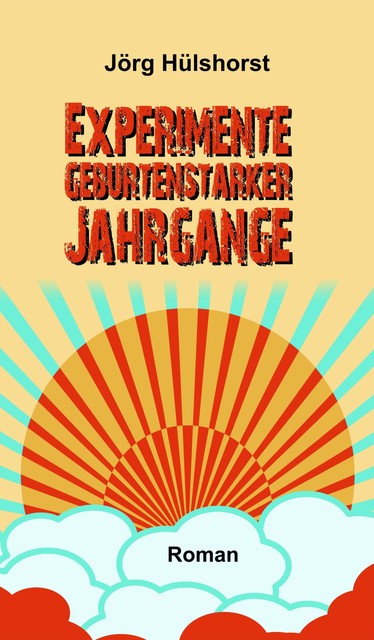 Experimente geburtenstarker Jahrgänge, Jörg Hülshorst