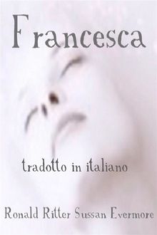 Francesca tradotto in italiano, Ronald Ritter, Sussan Evermore