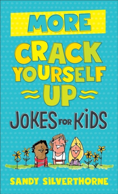 More Crack Yourself Up Jokes for Kids, Sandy Silverthorne
