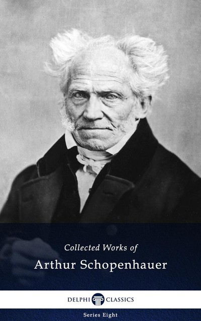 Works of Arthur Schopenhauer, Arthur Schopenhauer