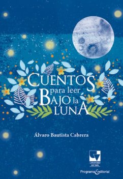 Cuentos para leer bajo la luna, Àlvaro Bautista Cabrera