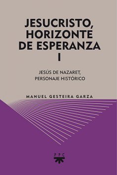 Jesucristo, horizonte de esperanza (I), Manuel Gesteira Garza