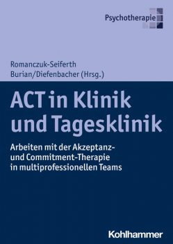 ACT in Klinik und Tagesklinik, Albert Diefenbacher, And, Alexander Brümmerhoff, Annegret Dreher, Barbara Annen, Charles Benoy, Christine Brancato, Claudia China, Claudia Dambacher, Herbert Assaloni, Kerem Böge, Klaus Ackermann, Marie Christine Dekoj, Nicole Bührsch