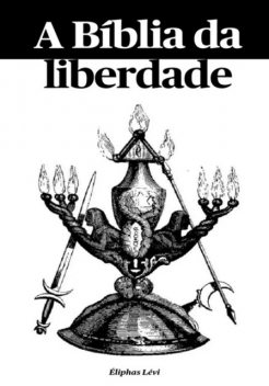 A Bíblia Da Liberdade, Eliphas Levi