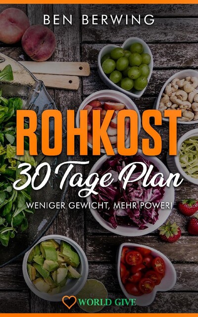 Rohkost 30 Tage Plan, Ben Berwing