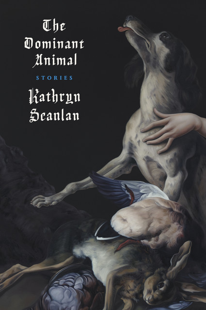 The Dominant Animal, Kathryn Scanlan