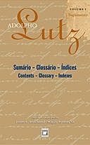 Adolpho Lutz – Sumário – Glossário – Índices – v.1, Suplemento, orgs., BENCHIMOL, JL., and SÁ, eds.