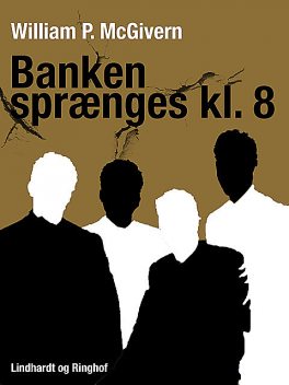 Banken sprænges kl. 8, William P. Mcgivern