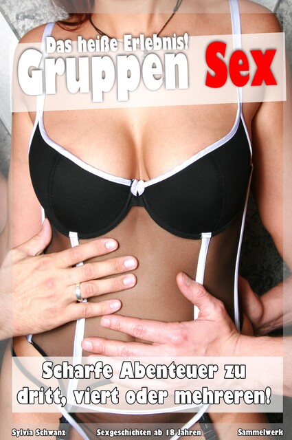 Gruppen Sex – Heisse Sexgeschichten, Sylvia Schwanz