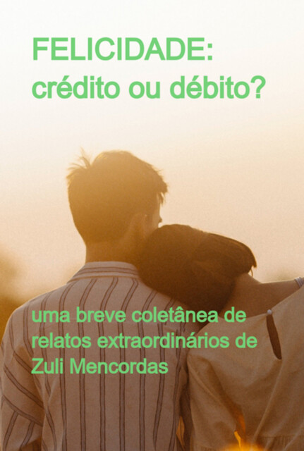 Felicidade: Crédito Ou Débito, Zuli Mencordas