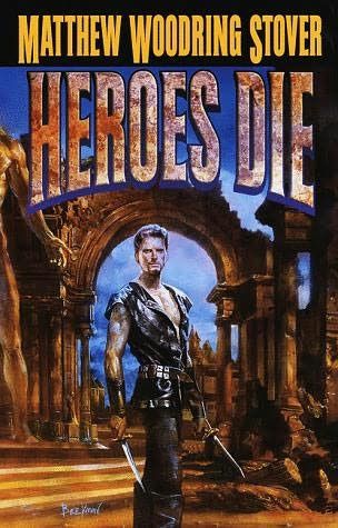 Acts of Caine. Book 1. Heroes Die, Matthew Woodring Stover