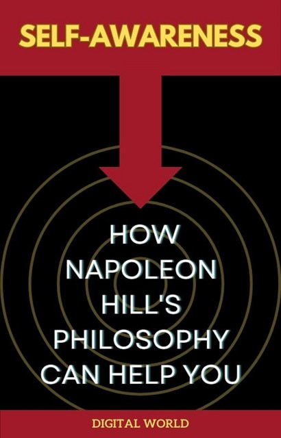 Self-Awareness – How Napoleon Hill's Philosophy Can Help You, Digital World