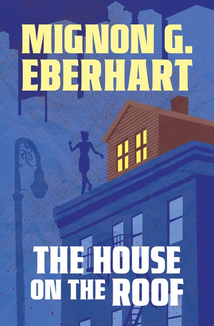 The House on the Roof, Mignon G. Eberhart