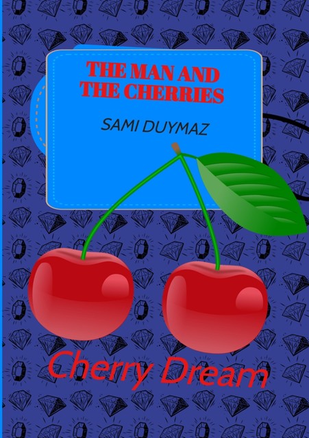 The man and the cherries, Sami Duymaz