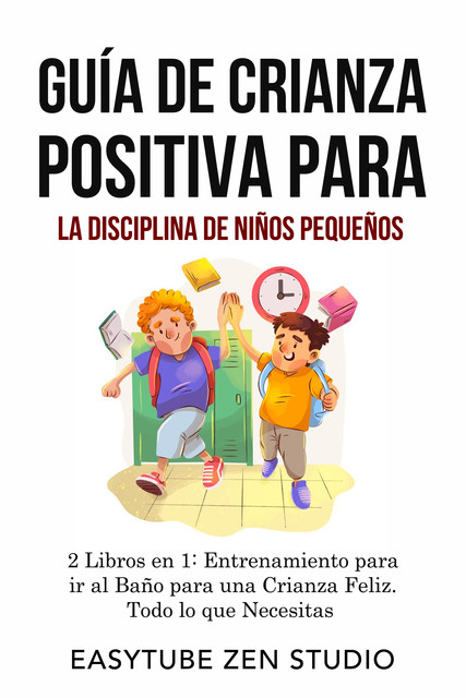 Guía de Crianza Positiva para la Disciplina de Niños Pequeños, EasyTube Zen Studio