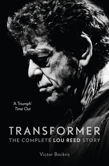 Transformer: The Complete Lou Reed Story, Victor Bockris