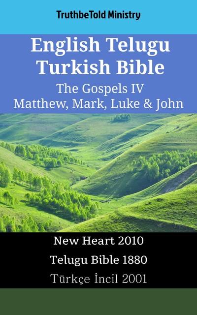 English Telugu Turkish Bible – The Gospels – Matthew, Mark, Luke & John, Joern Andre Halseth