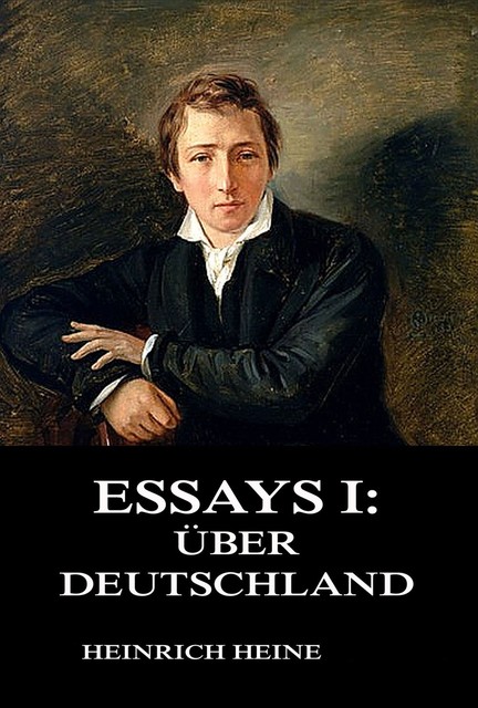Essays I: Über Deutschland, Heinrich Heine