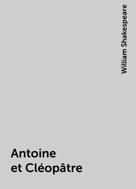 Antoine et Cléopâtre, William Shakespeare