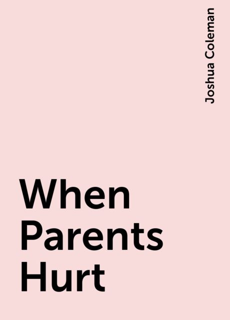 When Parents Hurt, Joshua Coleman