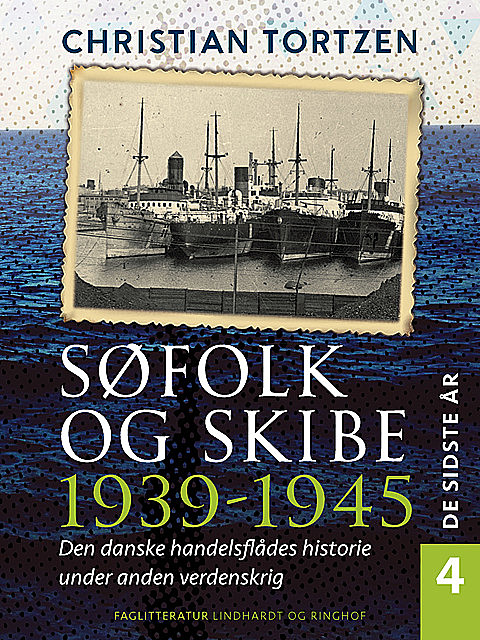 Søfolk og skibe 1939–1945. Den danske handelsflådes historie under anden verdenskrig. Bind 4. De sidste år, Christian Tortzen