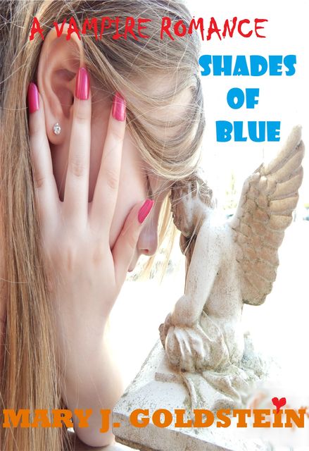 A Vampire Romance: Shades of Blue, Mary J.Goldstein