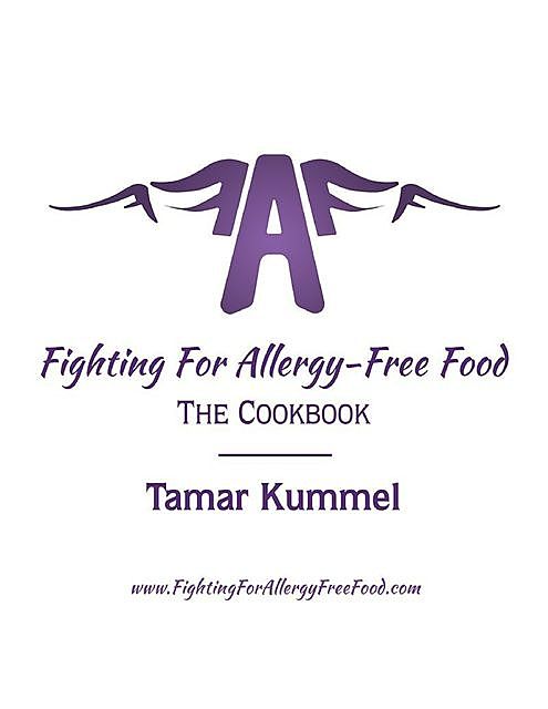 Fighting for Allergy Free Food: The Cookbook, Tamar Kummel