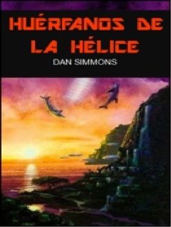 Huérfanos De La Hélice, Dan Simmons