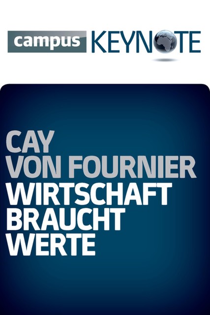 Wirtschaft braucht Werte, Cay von Fournier