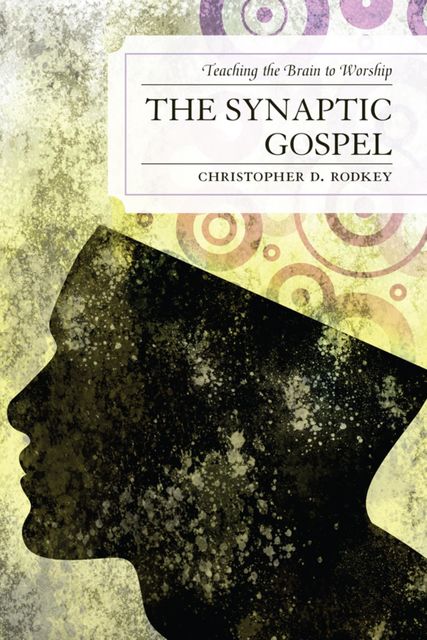 The Synaptic Gospel, Christopher D. Rodkey