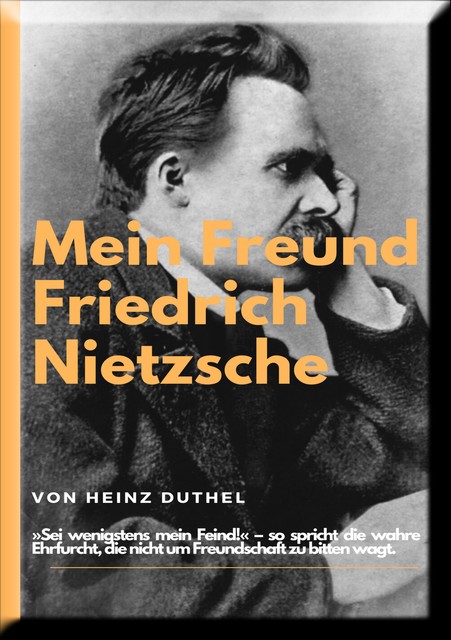 Mein Freund Friedrich Nietzsches, Heinz Duthel