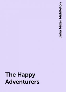 The Happy Adventurers, Lydia Miller Middleton