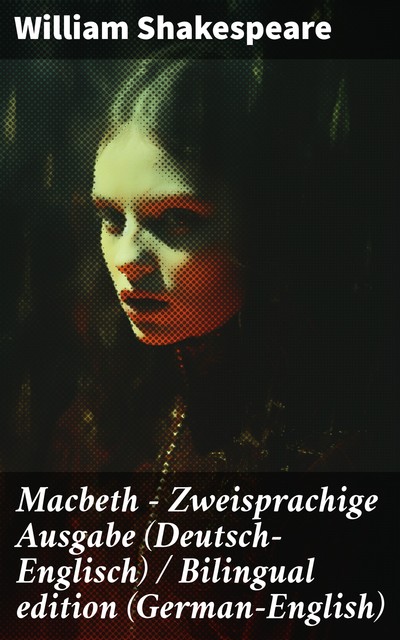 Macbeth – Zweisprachige Ausgabe (Deutsch-Englisch) / Bilingual edition (German-English), William Shakespeare