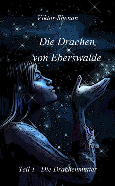 Die Drachen von Eberswalde Teil 1 – Die Drachenmutter, Viktor Shenan