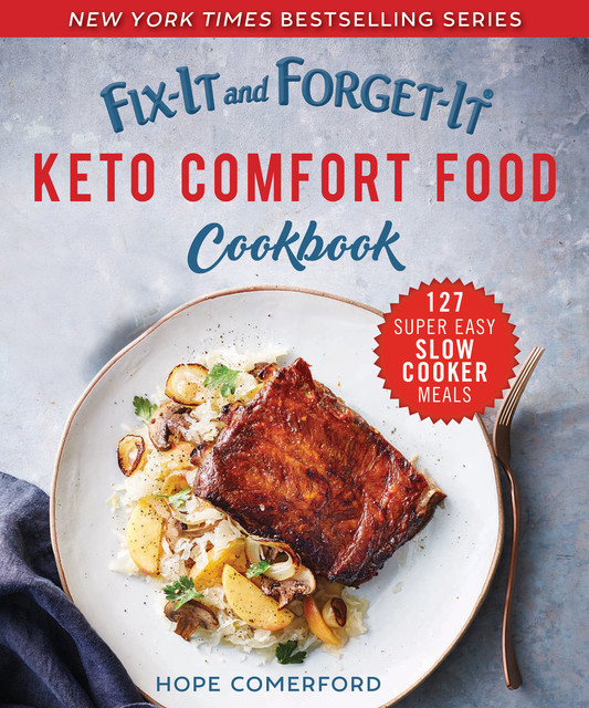 Fix-It and Forget-It Keto Comfort Food Cookbook, Hope Comerford