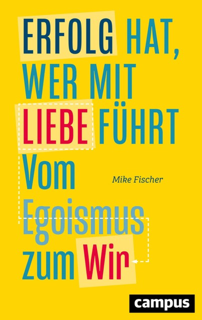 Erfolg hat, wer mit Liebe führt, Mike Fischer