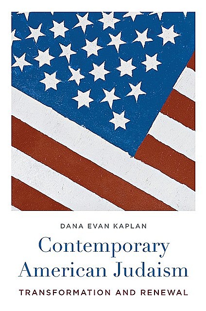 Contemporary American Judaism, Dana Evan Kaplan